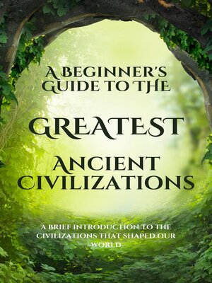cover image of A Beginner's Guide to the Greatest Ancient Civilizations